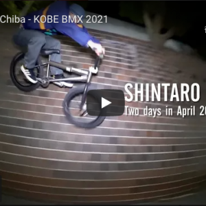 Read more about the article [VIDEOS] Shintaro Chiba – KOBE BMX 2021